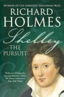 Richard Holmes - Shelley: The Pursuit - 9780007204588 - V9780007204588