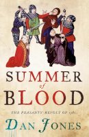 Dan Jones - Summer of Blood: The Peasants’ Revolt of 1381 - 9780007213931 - V9780007213931