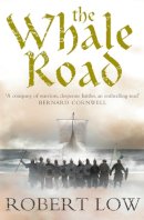 Robert Low - The Whale Road (The Oathsworn Series, Book 1) - 9780007215300 - V9780007215300