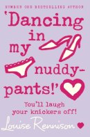 Louise Rennison - ‘Dancing in my nuddy-pants!’ (Confessions of Georgia Nicolson, Book 4) - 9780007218707 - KTG0002198