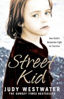 Judy Westwater - Street Kid: One Child's Desperate Fight for Survival - 9780007222018 - KSG0007641