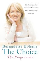 Bernadette Bohan - Bernadette Bohan’s The Choice: The Programme: The simple health plan that saved Bernadette’s life – and could help save yours too - 9780007225514 - KMK0022481