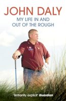 Daly, John - John Daly: My Life in and Out of the Rough - 9780007229024 - V9780007229024