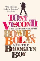 Tony Visconti - Tony Visconti: The Autobiography: Bowie, Bolan and the Brooklyn Boy - 9780007229451 - V9780007229451