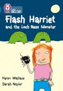 Karen Wallace - Flash Harriet and the Loch Ness Monster: Band 13/Topaz (Collins Big Cat) - 9780007230822 - V9780007230822