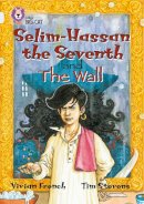 Vivian French - Selim-Hassan the Seventh and the Wall: Band 17/Diamond (Collins Big Cat) - 9780007231034 - V9780007231034