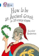 Scoular Anderson - How to be an Ancient Greek: Band 16/Sapphire (Collins Big Cat) - 9780007231072 - V9780007231072