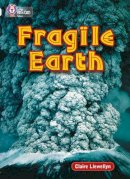Claire Llewellyn - Fragile Earth: Band 17/Diamond (Collins Big Cat) - 9780007231102 - V9780007231102