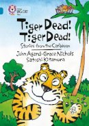 Grace Nichols - Tiger Dead! Tiger Dead! Stories from the Caribbean: Band 13/Topaz (Collins Big Cat) - 9780007231195 - V9780007231195