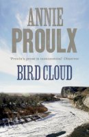 Annie Proulx - Bird Cloud: A Memoir of Place - 9780007231997 - V9780007231997