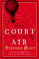 Stephen Hunt - The Court of the Air - 9780007232185 - KSG0013051