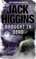 Jack Higgins - Brought in Dead (The Nick Miller Trilogy, Book 2) - 9780007234943 - KEX0296173