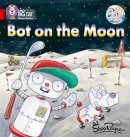 Shoo Rayner - Bot on the Moon: Band 02B/Red B (Collins Big Cat Phonics) - 9780007235889 - V9780007235889