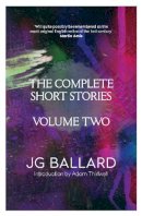 J. G. Ballard - The Complete Short Stories: Volume 2 - 9780007245765 - V9780007245765