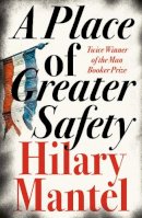 Hilary Mantel - A Place of Greater Safety - 9780007250554 - V9780007250554