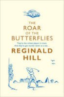 Hill, Reginald - The Roar of the Butterflies - 9780007252749 - V9780007252749