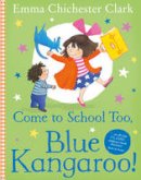 Emma Chichester Clark - Come to School Too, Blue Kangaroo! - 9780007258680 - V9780007258680