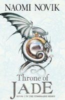 Naomi Novik - Throne of Jade (The Temeraire Series, Book 2) - 9780007258727 - V9780007258727