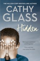 Cathy Glass - Hidden: Betrayed, Exploited and Forgotten. How One Boy Overcame the Odds. - 9780007260980 - V9780007260980