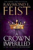 Raymond E. Feist - A Crown Imperilled (The Chaoswar Saga, Book 2) - 9780007264834 - V9780007264834