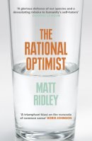 Matt Ridley - The Rational Optimist: How Prosperity Evolves - 9780007267125 - V9780007267125