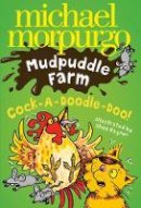 Michael Morpurgo - Cock-A-Doodle-Doo! (Mudpuddle Farm) - 9780007270125 - V9780007270125