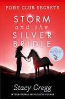Stacy Gregg - Storm and the Silver Bridle (Pony Club Secrets) - 9780007270316 - V9780007270316