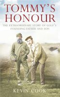 Kevin Cook - Tommy’s Honour: The Extraordinary Story of Golf’s Founding Father and Son - 9780007271245 - V9780007271245