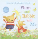 Emma Chichester Clark - Plum and Rabbit and Me (Humber and Plum, Book 3) - 9780007273256 - V9780007273256