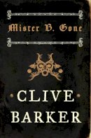 Clive Barker - Mister B. Gone - 9780007276288 - V9780007276288