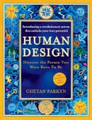 Chetan Parkyn - Human Design: Discover the Person You Were Born to Be - 9780007281244 - V9780007281244