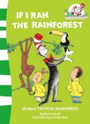 Bonnie Worth - If I Ran the Rain Forest (The Cat in the Hat’s Learning Library, Book 9) - 9780007284825 - V9780007284825
