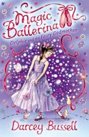 Darcey Bussell - Delphie and the Fairy Godmother (Magic Ballerina, Book 5) - 9780007286119 - V9780007286119