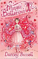 Cbe Darcey Bussell - Delphie and the Birthday Show (Magic Ballerina, Book 6) - 9780007286126 - V9780007286126
