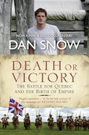 Dan Snow - Death or Victory: The Battle for Quebec and the Birth of Empire - 9780007286218 - V9780007286218