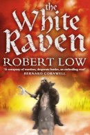 Robert Low - The White Raven (The Oathsworn Series, Book 3) - 9780007287987 - V9780007287987