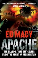 Macy, Ed - Apache: The Blazing True Best Seller From the Heart of Afghanistan - 9780007288175 - V9780007288175