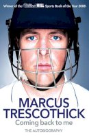 Marcus Trescothick - Coming Back to Me: The Autobiography of Marcus Trescothick - 9780007292486 - V9780007292486