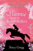 Stacy Gregg - Flame and the Rebel Riders (Pony Club Secrets) - 9780007299294 - V9780007299294