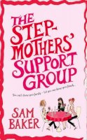 Sam Baker - The Stepmothers´ Support Group - 9780007302543 - KNH0012057