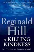 Reginald Hill - A Killing Kindness: A Dalziel and Pascoe novel (Dalziel & Pascoe, Book 6) - 9780007313075 - V9780007313075