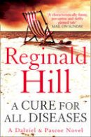 Reginald Hill - A Cure for All Diseases (Dalziel & Pascoe, Book 21) - 9780007313235 - V9780007313235