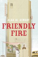 Alaa Al Aswany - Friendly fire - 9780007314515 - V9780007314515