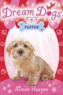 Aimee Harper - Pepper (Dream Dogs, Book 1) - 9780007320349 - V9780007320349