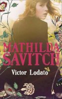Victor Lodato - Mathilda Savitch - 9780007322220 - KNH0012018