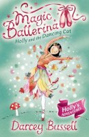 Darcey Bussell - Holly and the Dancing Cat (Magic Ballerina, Book 13) - 9780007323197 - KIN0032393