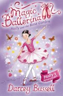 Darcey Bussell - Holly and the Rose Garden (Magic Ballerina, Book 16) - 9780007323227 - V9780007323227