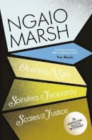 Ngaio Marsh - Opening Night / Spinsters in Jeopardy / Scales of Justice (The Ngaio Marsh Collection, Book 6) - 9780007328741 - V9780007328741
