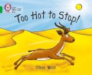 Steve Webb - Too Hot to Stop!: Band 05/Green (Collins Big Cat) - 9780007336081 - V9780007336081