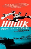 Tony Hawk - Hawk: Occupation Skateboarder - 9780007336982 - V9780007336982